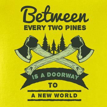 Between every two pines