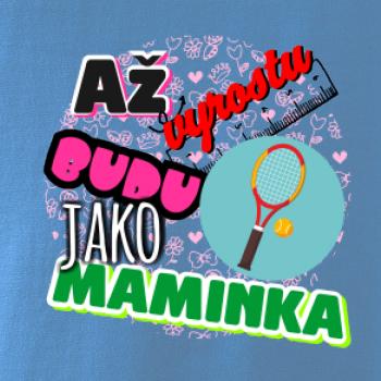 Až vyrostu budu jako maminka - tenis