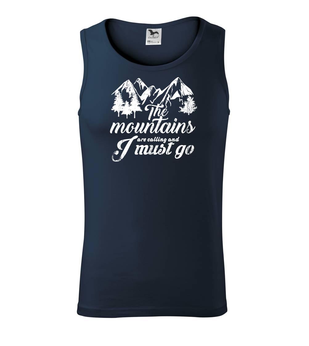 The mountains are calling and i must go The mountains are calling and i must go