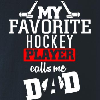 My favorite hockey player calls me DAD / MOM
