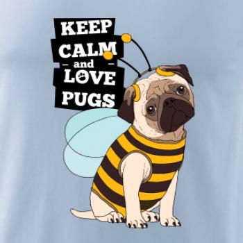 Keep calm and love pugs