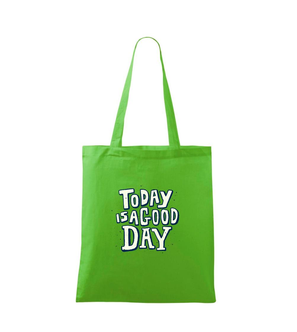 Today is a good day - Taška malá
