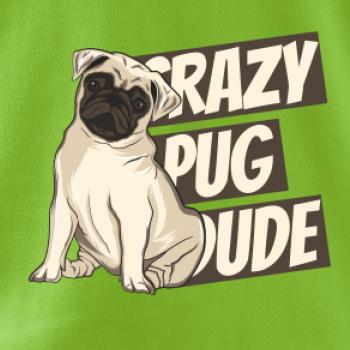 Crazy pug dude