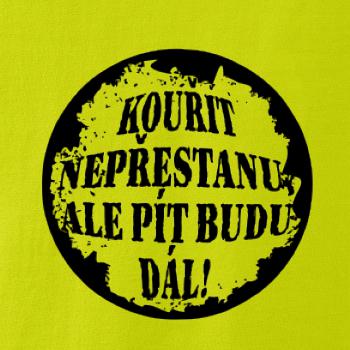 Kouřit nepřestanu, ale pít budu dál Kouřit nepřestanu, ale pít budu dál