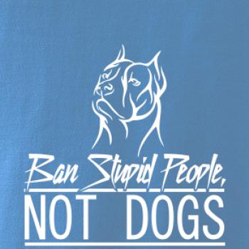 Ban stupid people no dogs