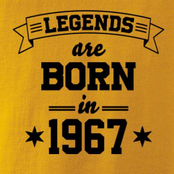 Legends are born in 1967 Legends are born in 1967