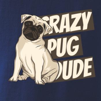 Crazy pug dude