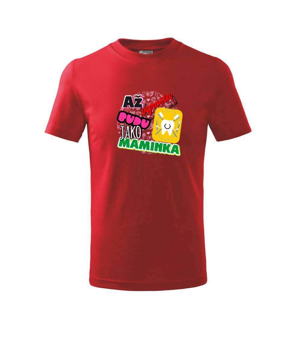 Až vyrostu budu jako maminka - zubařka