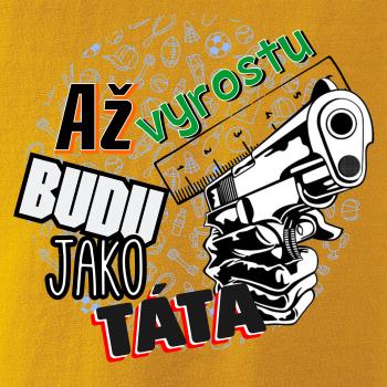 Až vyrostu budu jako táta - zbraň