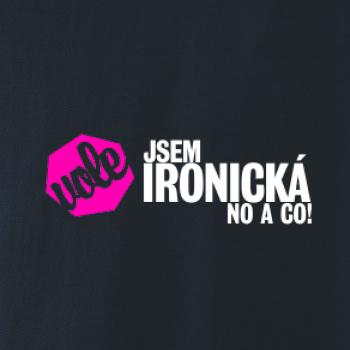 Jsem ironická no a co!