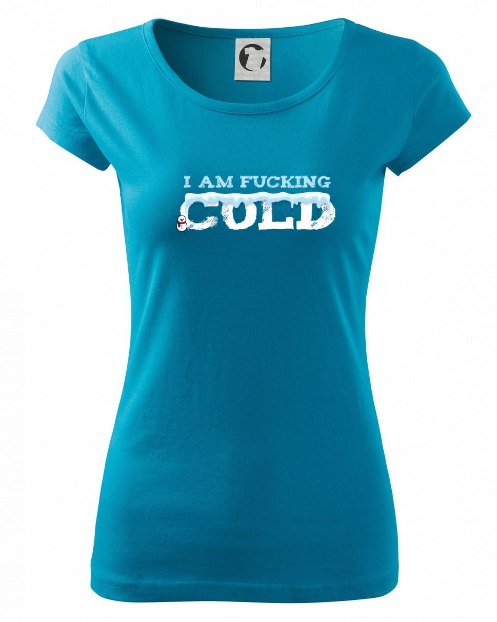 I am fucking cold