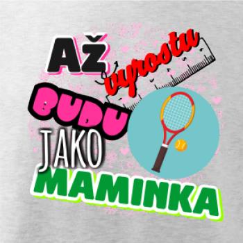 Až vyrostu budu jako maminka - tenis