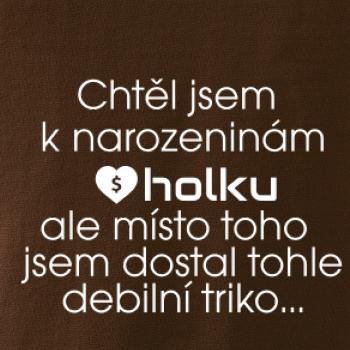 Chtěl jsem k narozeninám holku