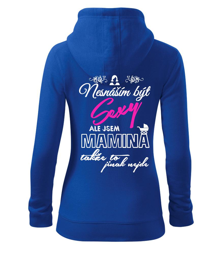 Nesnáším být sexy - Mamina - Dámská mikina trendy zipper s kapucí