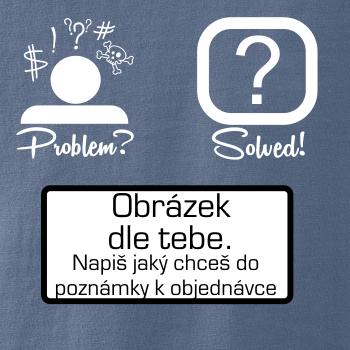 Problem? Solved! - Vlastní obrázek