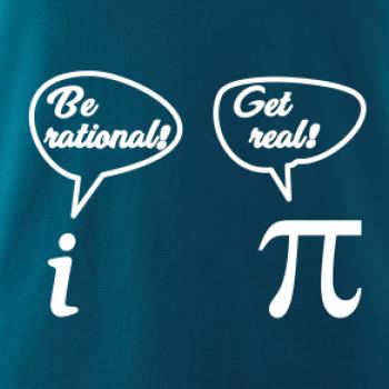 Be rational! Get real!