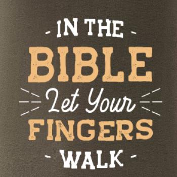 In the Bible let your fingers walk