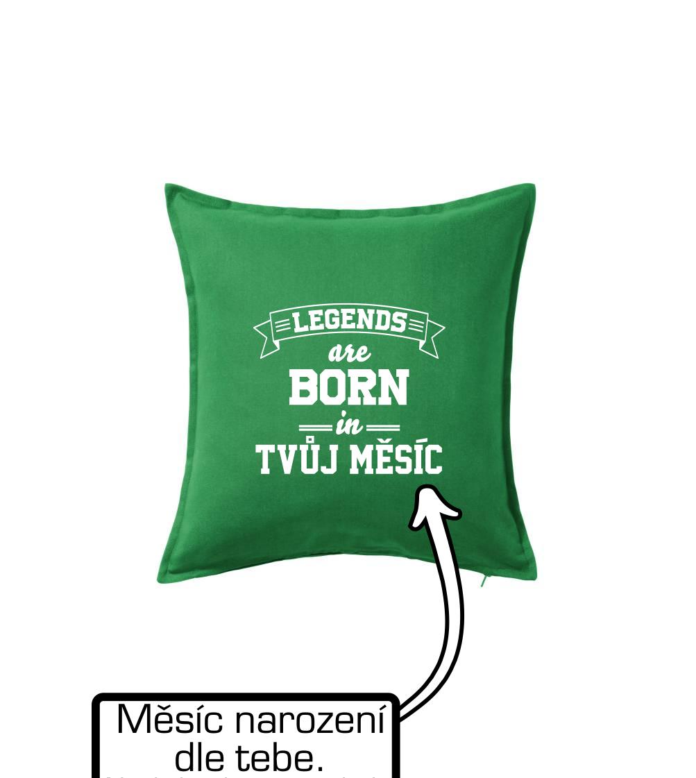 Legends are born in (tvůj měsíc narození)
