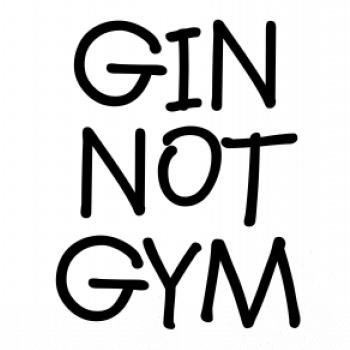 Gin not Gym