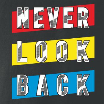 Never look back Never look back