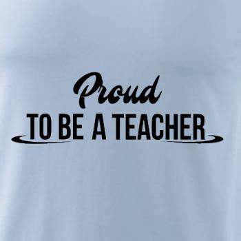 Proud to be a teacher