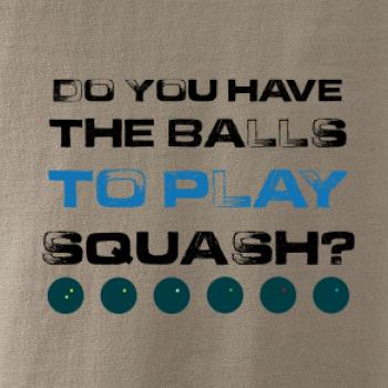 Do you have the balls to play squash