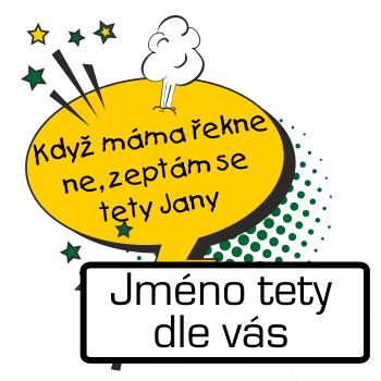 Když máma řekne ne, zeptám se tety BAREVNÉ (vlastní nápis - jméno)
