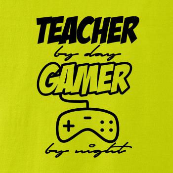 Teacher by Day Gamer by Night