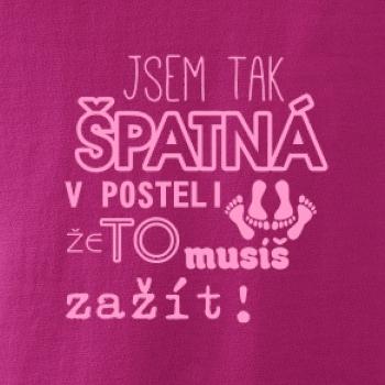 Jsem tak špatný v posteli - jsem tak špatná v posteli