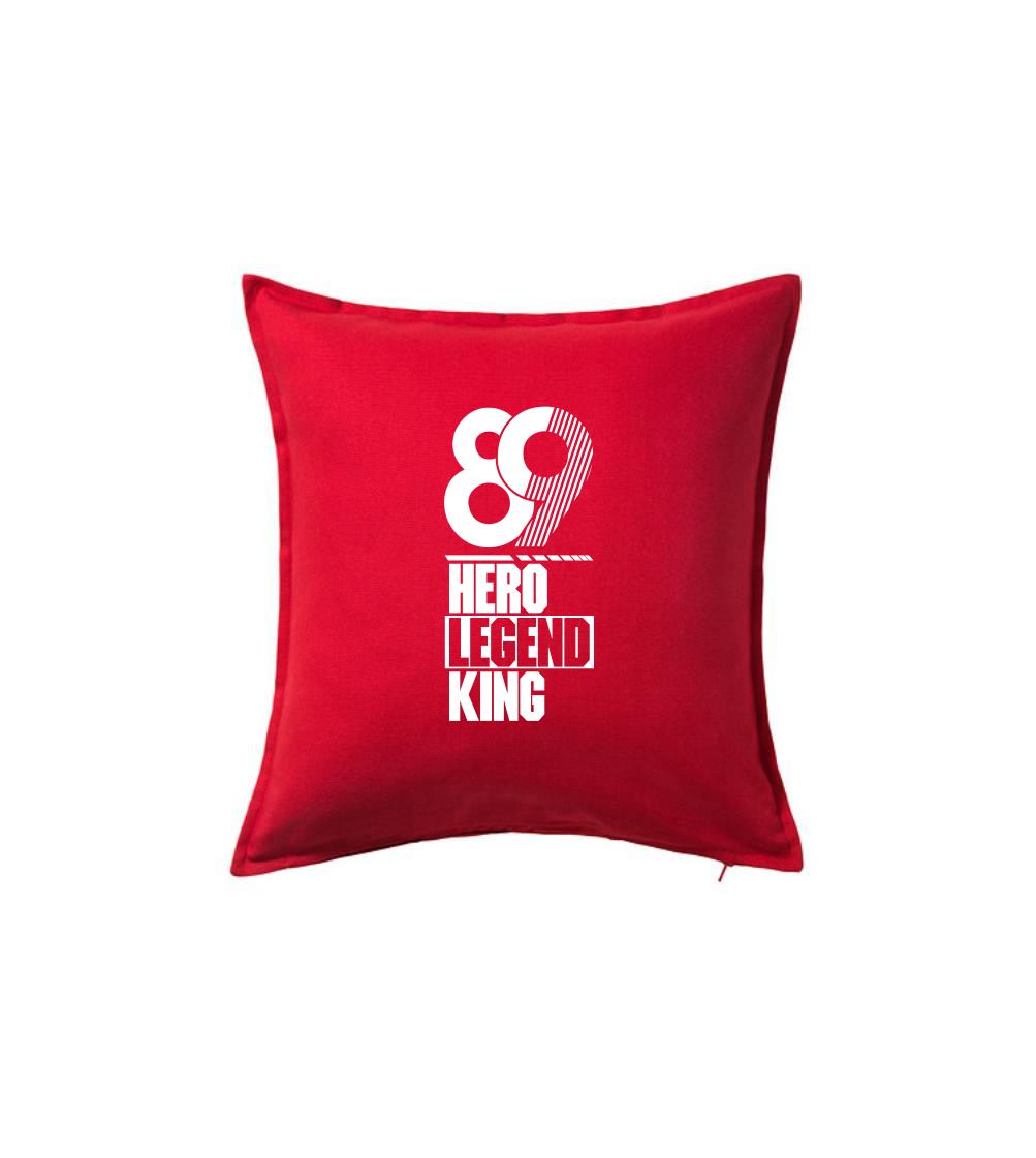 Hero, Legend, King x Queen 1989 - Polštář 50x50