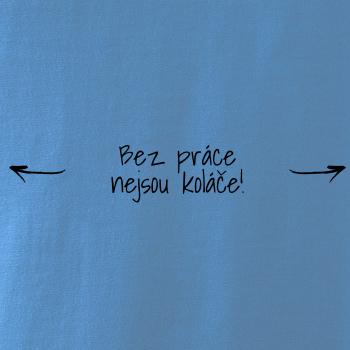 Bez práce nejsou koláče