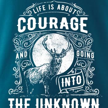 Life Is About Courage