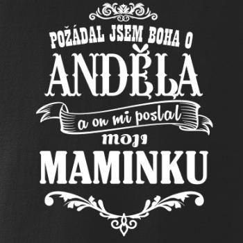 Požádal - a jsem boha o anděla a on mi poslal moji maminku Požádal - a jsem boha o anděla a on mi poslal moji maminku