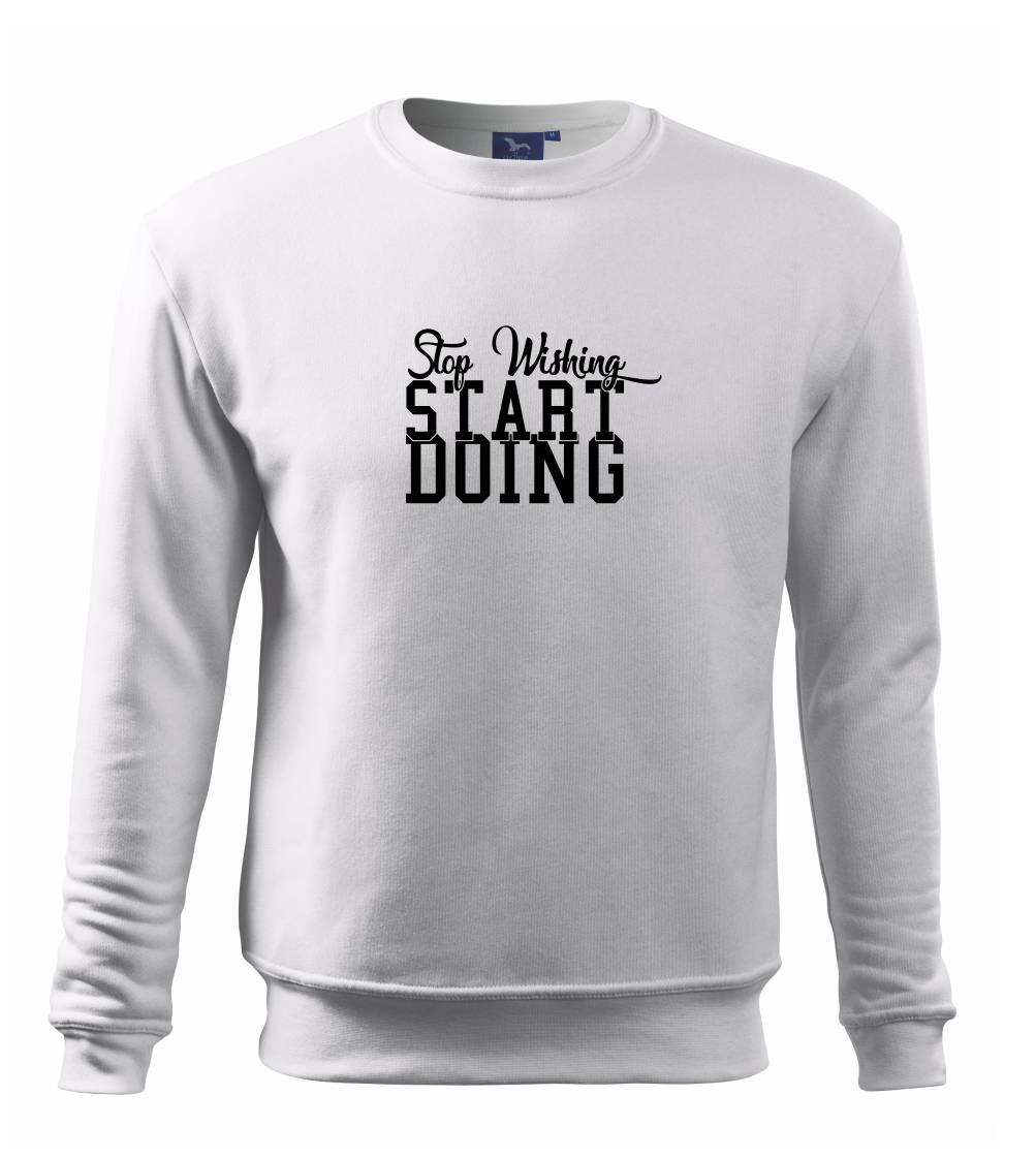 Stop Wishing Start Doing - Mikina Essential dětská