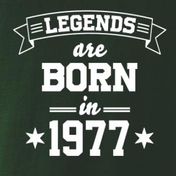 Legends are born in 1977 Legends are born in 1977