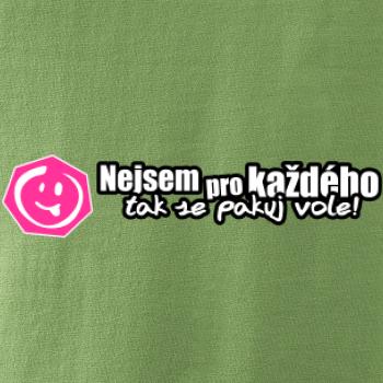 Nejsem pro každého, tak se pakuj vole!