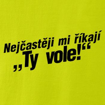 Nejčastěji mi říkají ty vole