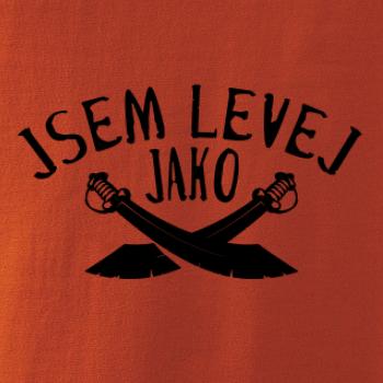 Jsem levej jako šavle