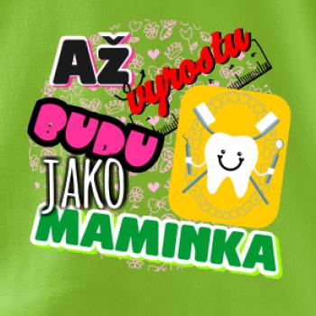 Až vyrostu budu jako maminka - zubařka