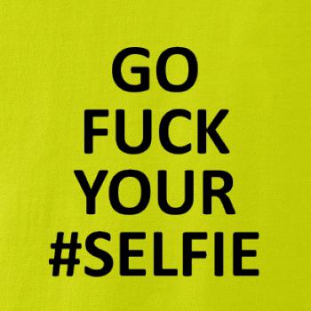Go fuck your selfie