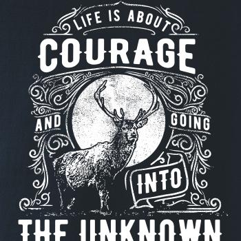 Life Is About Courage Life Is About Courage