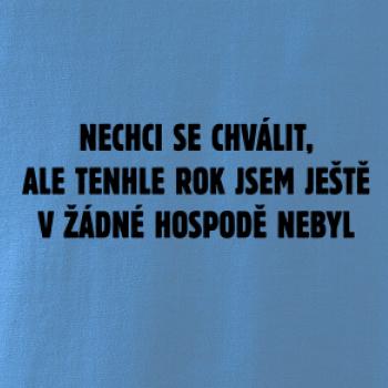 Tenhle rok jsem ještě nebyl v hospodě
