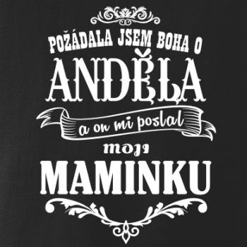 Požádal - a jsem boha o anděla a on mi poslal moji maminku Požádal - a jsem boha o anděla a on mi poslal moji maminku