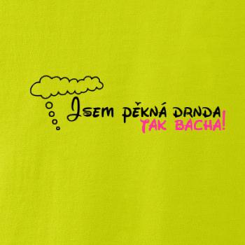 Jsem pěkná drnda - tak bacha!