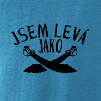 Jsem levej jako šavle