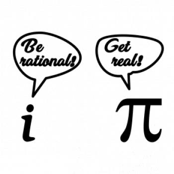 Be rational! Get real! Be rational! Get real!