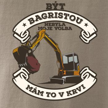 Bagr - být bagristou nebyla moje volba