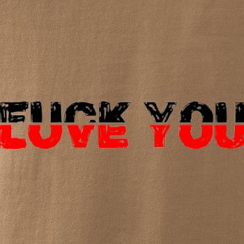Love you fuck you