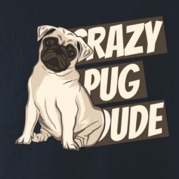 Crazy pug dude