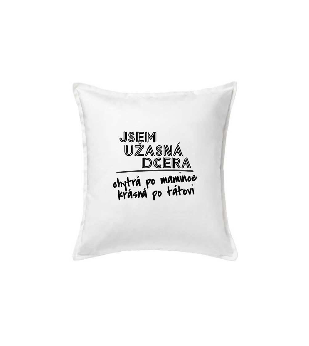 Jsem úžasná dcera - Polštář 50x50